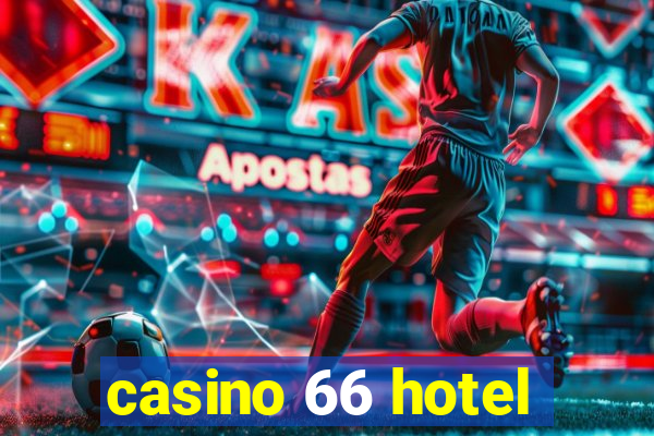 casino 66 hotel