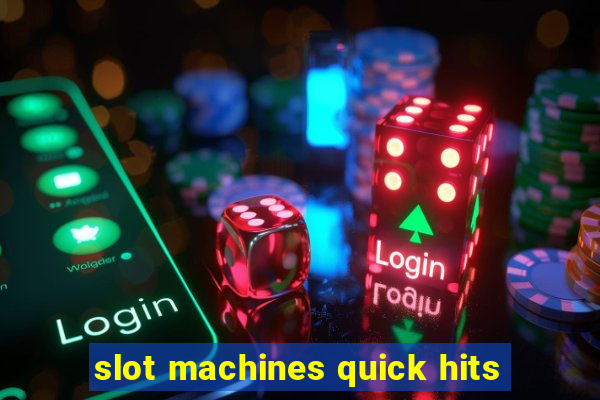 slot machines quick hits