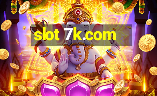 slot 7k.com