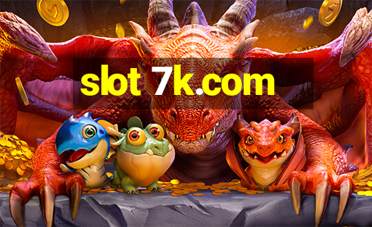 slot 7k.com