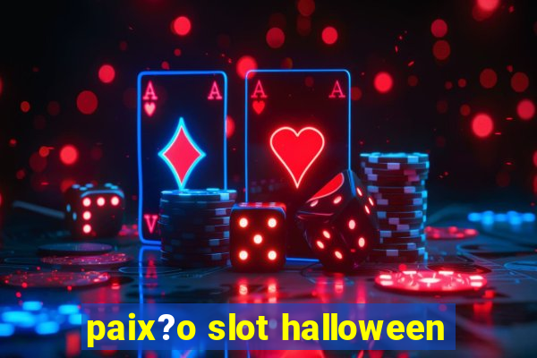 paix?o slot halloween