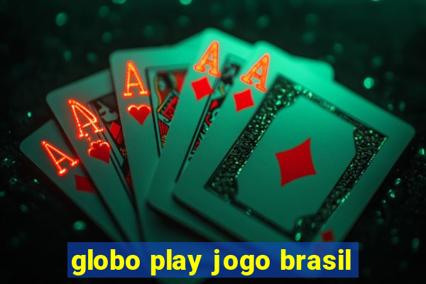 globo play jogo brasil