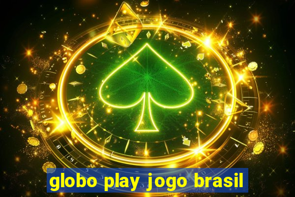 globo play jogo brasil