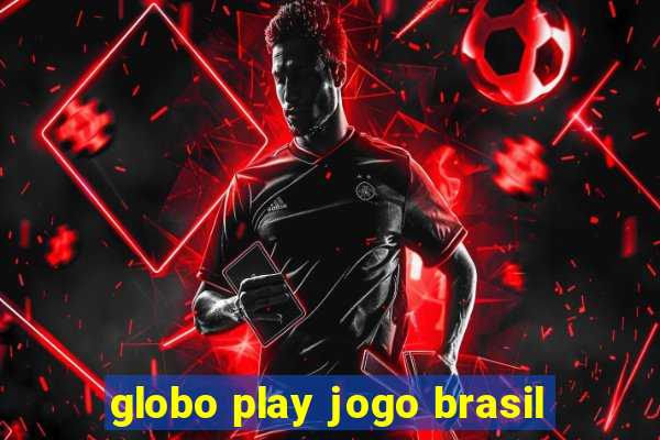 globo play jogo brasil