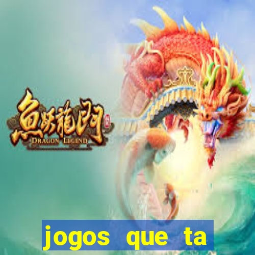 jogos que ta pagando agora