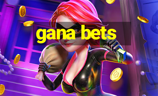 gana bets