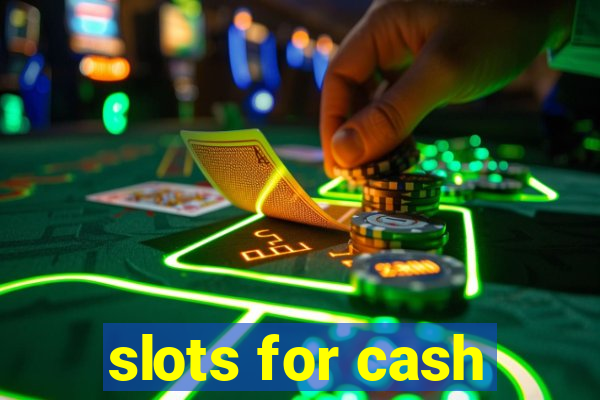 slots for cash