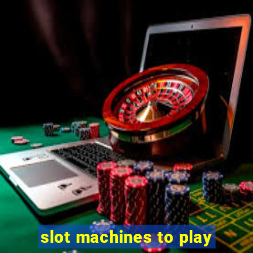 slot machines to play