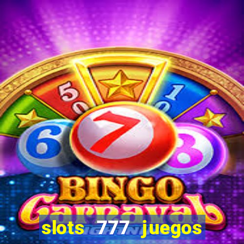 slots 777 juegos de casino