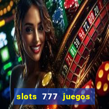 slots 777 juegos de casino