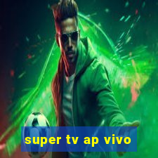 super tv ap vivo