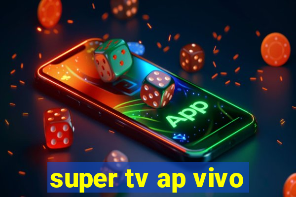 super tv ap vivo