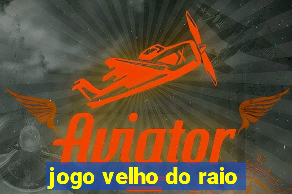 jogo velho do raio