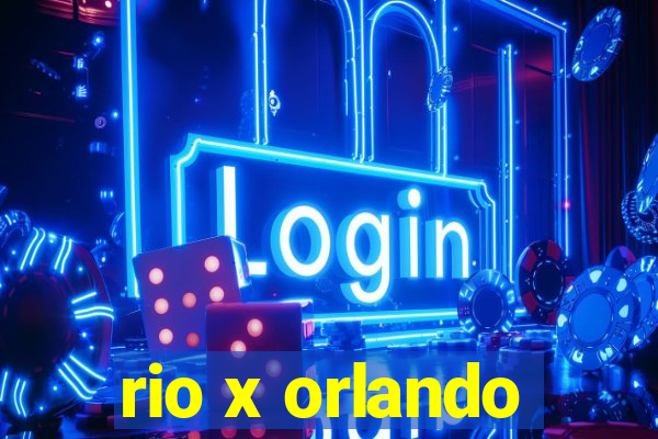 rio x orlando