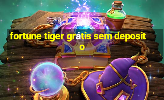 fortune tiger grátis sem deposito