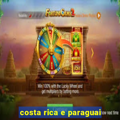 costa rica e paraguai