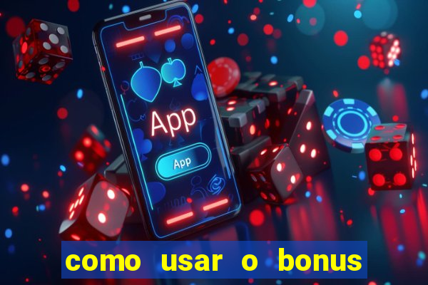 como usar o bonus na estrela bet