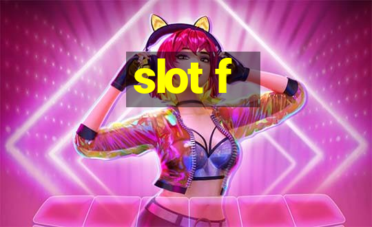 slot f