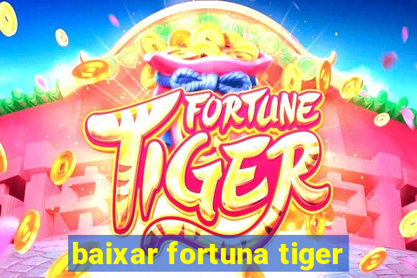 baixar fortuna tiger