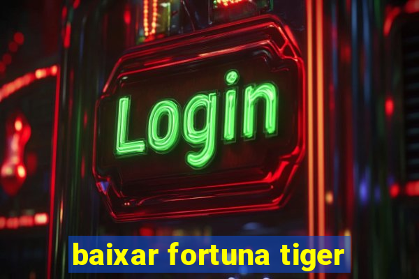 baixar fortuna tiger