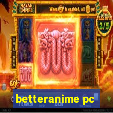 betteranime pc