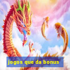 jogos que da bonus