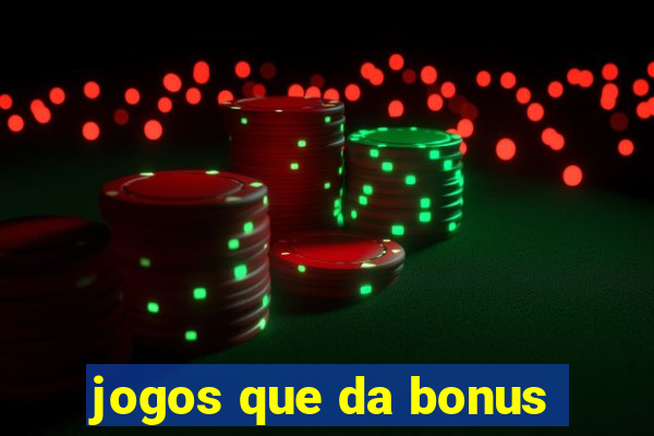 jogos que da bonus