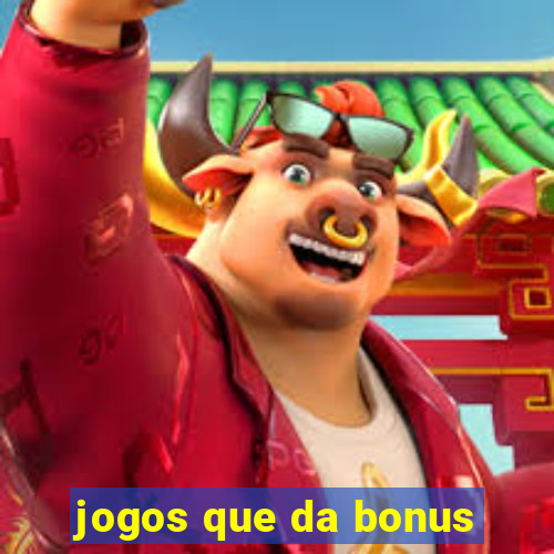 jogos que da bonus