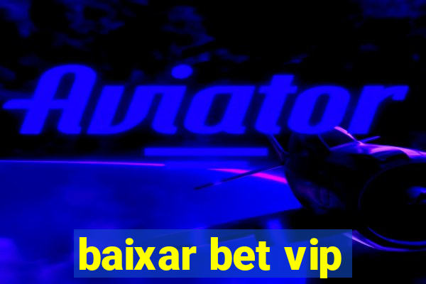 baixar bet vip