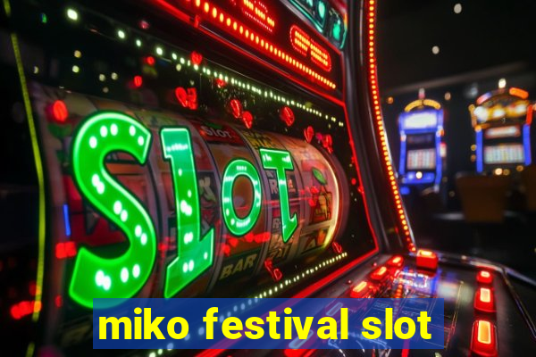 miko festival slot