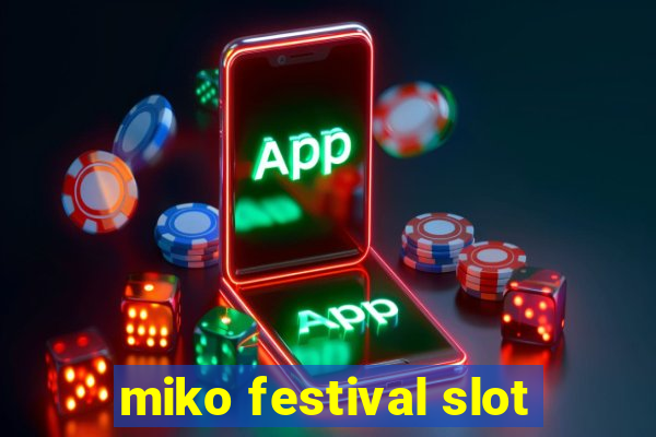 miko festival slot