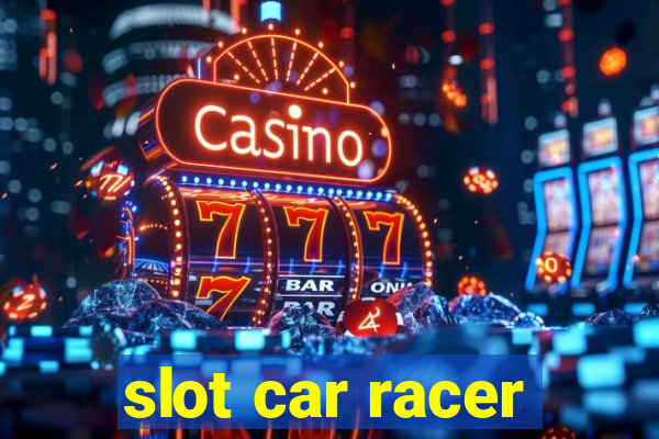 slot car racer