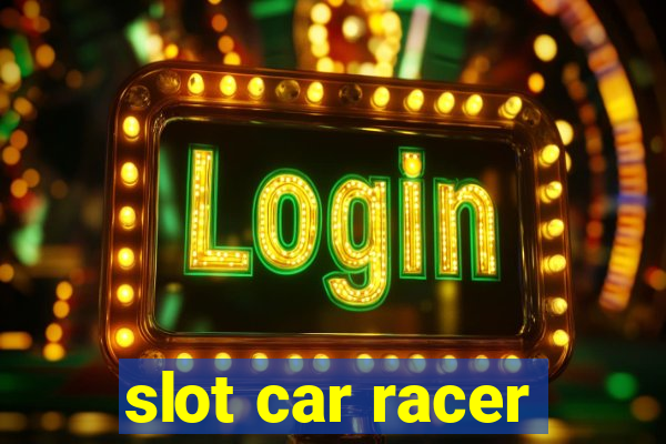 slot car racer