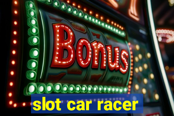 slot car racer