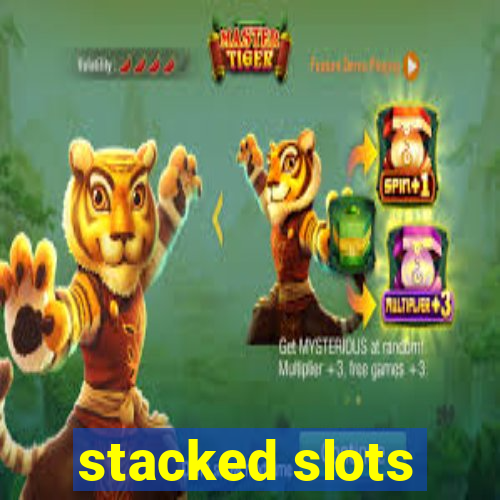 stacked slots