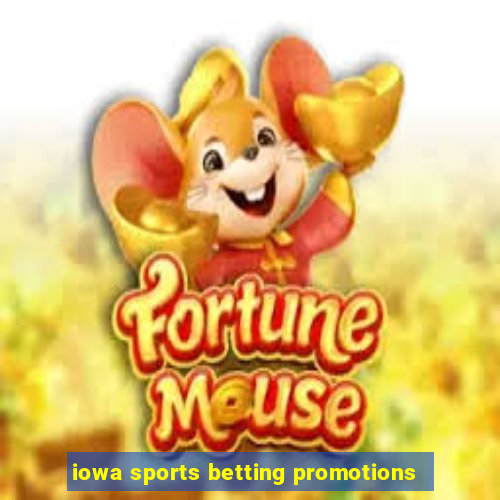 iowa sports betting promotions