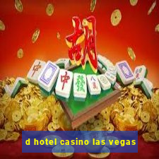 d hotel casino las vegas