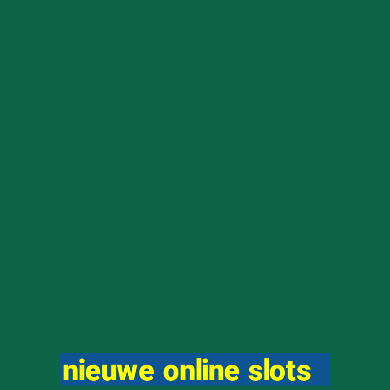 nieuwe online slots