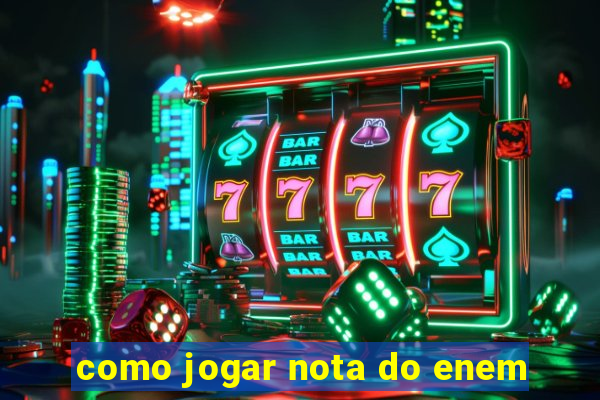 como jogar nota do enem