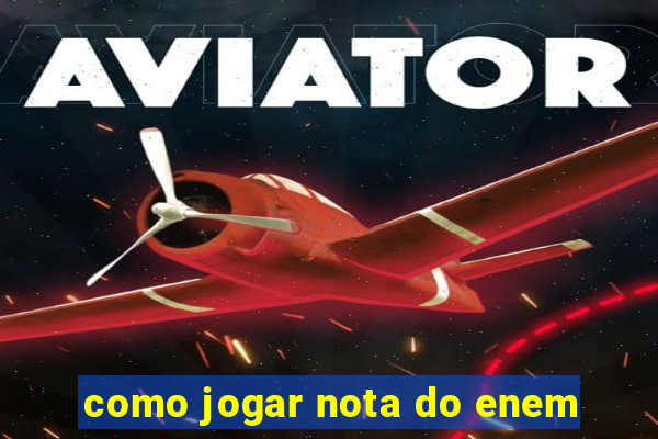 como jogar nota do enem