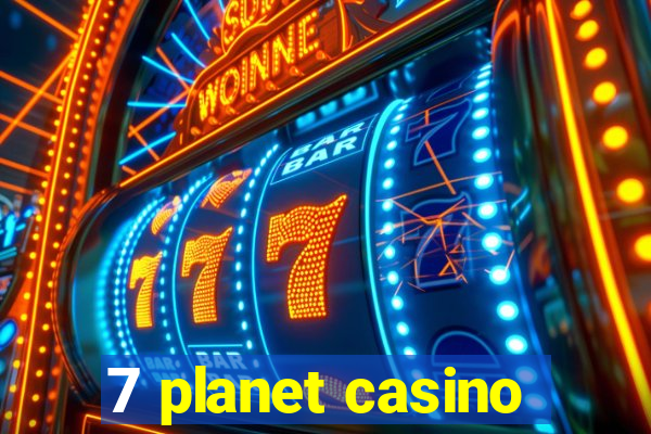 7 planet casino