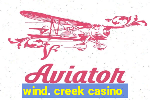 wind. creek casino