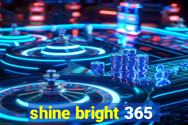 shine bright 365