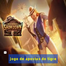 jogo de apostas do tigre