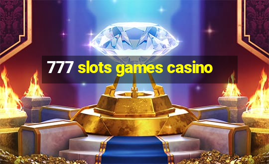 777 slots games casino