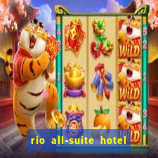 rio all-suite hotel & casino in las vegas