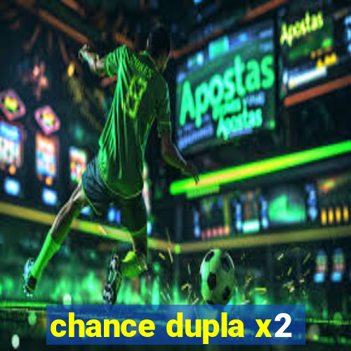 chance dupla x2