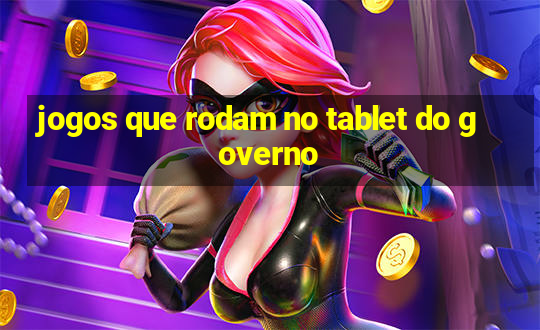 jogos que rodam no tablet do governo