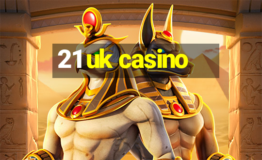 21 uk casino