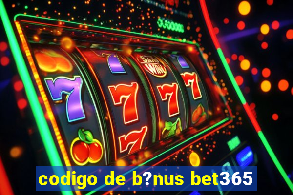 codigo de b?nus bet365